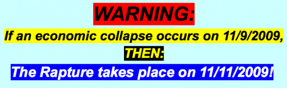 WARNING: If an economic collapse occurs on 11/9/2009, THEN: The Rapture takes place on 11/11/2009!